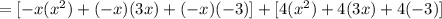 =[-x(x^2)+(-x)(3x)+(-x)(-3)]+[4(x^2)+4(3x)+4(-3)]