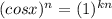 (cos x)^n = (1)^{kn}