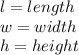 l=length\\w=width\\h=height