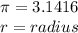 \pi =3.1416\\r=radius