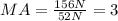 MA=\frac{156 N}{52 N}=3