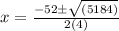 x = \frac{-52\pm \sqrt{(5184)}}{2(4)}