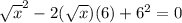 \sqrt{x}^2-2(\sqrt{x})(6)+6^2=0