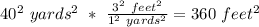 40 ^ 2\ yards ^ 2\ *\ \frac{3 ^ 2\ feet ^ 2}{1 ^ 2\ yards ^ 2} = 360\ feet ^ 2