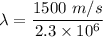 \lambda=\dfrac{1500\ m/s}{2.3\times 10^{6}}