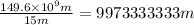 \frac{149.6\times10^{9}m}{15m}=9973333333m