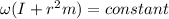 \omega(I+r^{2}m)=constant