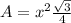 A=x^{2}\frac{\sqrt{3}}{4}