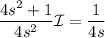 \dfrac{4s^2+1}{4s^2}\mathcal I=\dfrac1{4s}
