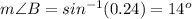 m\angle B=sin^{-1}(0.24)=14^o