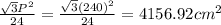 \frac{ \sqrt{3} P^2 }{24} = \frac{ \sqrt{3} (240)^2 }{24} = 4156.92 cm^2