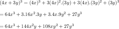 (4x+3y)^3=(4x)^3+3(4x)^2.(3y)+3(4x).(3y)^2+(3y)^3\\\\=64x^3+3.16x^2.3y+3.4x.9y^2+27y^3\\\\=64x^3+144x^2y+108xy^2+27y^3
