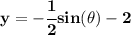 \bf y=-\cfrac{1}{2}sin(\theta)-2