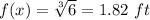 f(x)=\sqrt[3]{6}=1.82\ ft