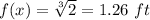 f(x)=\sqrt[3]{2}=1.26\ ft