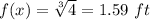 f(x)=\sqrt[3]{4}=1.59\ ft
