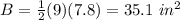 B=\frac{1}{2}(9)(7.8)=35.1\ in^{2}