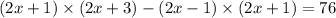 (2x+1)\times(2x+3)-(2x-1)\times(2x+1)=76