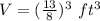 V=(\frac{13}{8})^{3}\ ft^{3}