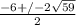 \frac{-6+/- 2\sqrt{59} }{2}