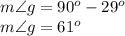 m\angle g=90^o-29^o\\m\angle g=61^o