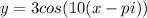 y=3cos(10(x-pi))