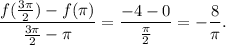 \dfrac{f(\frac{3\pi}{2})-f(\pi)}{\frac{3\pi}{2}-\pi}=\dfrac{-4-0}{\frac{\pi}{2}}=-\dfrac{8}{\pi}.