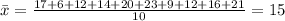 \bar x=\frac{17+6+12+14+20+23+9+12+16+21}{10}=15