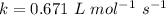 k = 0.671 \ L\ mol^{-1} \ s^{-1}