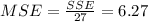 MSE=\frac{SSE}{27}=6.27