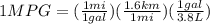 1MPG = (\frac{1mi}{1gal}) (\frac{1.6km}{1mi})(\frac{1gal}{3.8L})