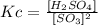 Kc=\frac{[H_2SO_4]}{[SO_3]^2}