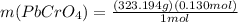 m (PbCrO_{4}) = \frac{(323.194 g)(0.130 mol)}{1 mol}