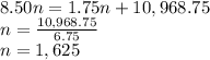 8.50n=1.75n +10,968.75\\n=\frac{10,968.75}{6.75}\\n=1,625