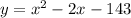 y=x^2-2x-143