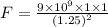 F=\frac{9\times 10^9\times 1\times 1}{(1.25)^2}