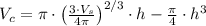 V_{c} = \pi\cdot \left(\frac{3\cdot V_{s}}{4\pi} \right)^{2/3}\cdot h -\frac{\pi}{4}\cdot h^{3}