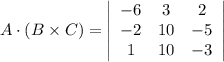 A\cdot (B\times C)=\left|\begin{array}{ccc}-6&3&2\\-2&10&-5\\1&10&-3\end{array}\right|