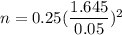n=0.25(\dfrac{1.645}{0.05})^2