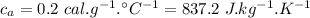 c_a=0.2\ cal.g^{-1}.^{\circ}C^{-1}=837.2\ J.kg^{-1}.K^{-1}