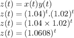 z(t) = x(t)y(t)\\z(t) = (1.04)^t.(1.02)^t\\z(t) = (1.04\times 1.02)^t\\z(t) = (1.0608)^t
