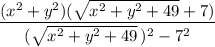 \dfrac{(x^2+y^2)(\sqrt{x^2+y^2+49}+7)}{(\sqrt{x^2+y^2+49}\,)^2-7^2}
