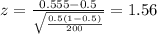 z=\frac{0.555 -0.5}{\sqrt{\frac{0.5(1-0.5)}{200}}}=1.56