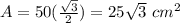 A=50(\frac{\sqrt{3}}{2})=25\sqrt{3}\ cm^2