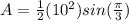 A=\frac{1}{2} (10^2)sin(\frac{\pi}{3})