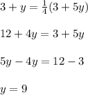 3 + y = \frac{1}{4}(3 + 5y)\\\\12 + 4y = 3 + 5y\\\\5y - 4y = 12 - 3\\\\y = 9