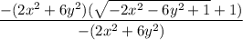 \dfrac{-(2x^2+6y^2)(\sqrt{-2x^2-6y^2+1}+1)}{-(2x^2+6y^2)}