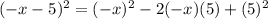(-x-5)^2=(-x)^2-2(-x)(5)+(5)^2