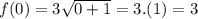 f(0)=3\sqrt{0+1}=3.(1)=3