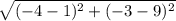 \sqrt{(-4 - 1)^{2} + (-3 - 9)^{2}}